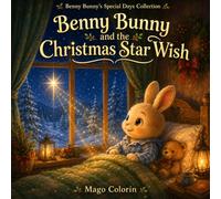 Benny Bunny and the Christmas Star Wish: A Cozy Christmas Bedtime Story About Kindness, Magic, and Sweet Holiday Dreams (Benny Bunny's Special Days Collection)
