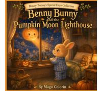 Benny Bunny and the Pumpkin Moon Lighthouse: A Cozy Halloween Bedtime Story About Dream Ships and Magical Rituals (Benny Bunny's Special Days Collection)