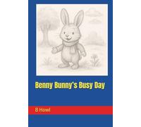 Benny Bunny’s Busy Day (Big Lessons from Little Friends)
