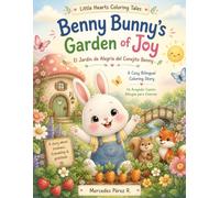 Benny Bunny's Garden of Joy: A Bilingual Coloring Storybook About Gratitude, Joy, and Emotional Learning for Kids Ages 4-8 (Little Hearts Coloring Tales.)