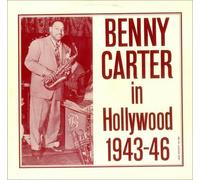 Benny Carter - Benny Carter In Hollywood 1943-46