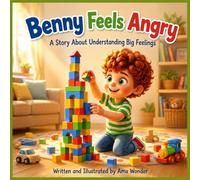 Benny Feels Angry: A Story About Understanding Big Feelings (Big Feelings with Benny)