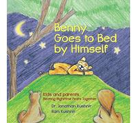 Benny Goes to Bed by Himself: Kids and Parents Beating Nighttime Fears Together (Kids and Parents Overcoming Night time fears)