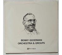 Benny Goodman and His Orchestra and Groups - Benny Goodman Orchestra and Groups