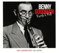Benny Goodman - Benny Goodman: Rattle & Roll (Jazz Characters New Series Vol. 8)