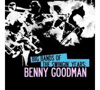 Benny Goodman - Big Bands Of The Swingin' Years: Benny Goodman tally Remastered)
