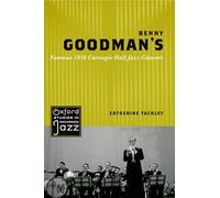 Benny Goodman's Famous 1938 Carnegie Hall Jazz Concert (Oxford Studies in Recorded Jazz)