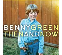 BENNY GREEN - Then & Now