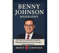 BENNY JOHNSON BIOGRAPHY: The Voice of Conservative America-Shaping Political Discourse Through Bold Commentary