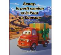 Benny, le petit camion et le Pont du Courage.