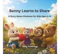 Benny Learns to Share: A Story About Kindness for Kids Ages 2-4 (Benny's Little Life Lessons)