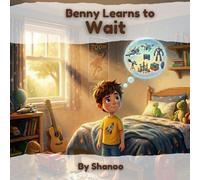 Benny Learns to Wait: A Story About Joy, Surprises and Patience