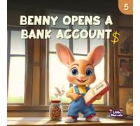 Benny Opens a Bank Account (Benny’s Money Adventures: A Fun & Engaging Financial Literacy Series for Kids)