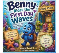 Benny Rides the First Day Waves: A Mindful Bay Story About Back-to-School Anxiety, Bravery, and Big Feelings