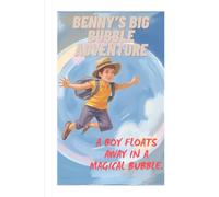 Benny’s Big Bubble Adventure - a boy floats away in a magical bubble.