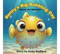 Benny’s Big Bubbling Day: Benny the Blowfish
