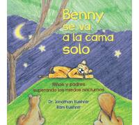 Benny se va a la cama solo: Niños y padres Superando los miedos nocturnos