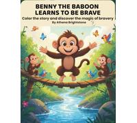 BENNY THE BABOON LEARNS TO BE BRAVE - BOOK 3: Color the story and discover the magic of bravery (Moral Tales To Color Series - Book 1)