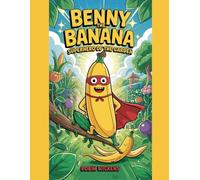 Benny the Banana: Superhero of the Garden (Silly Stories)