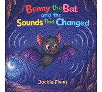 Benny the Bat and the Sounds That Changed