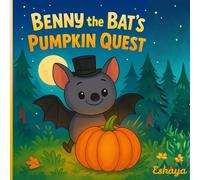 Benny the Bat’s Pumpkin Quest: A Cozy Halloween Goodnight Story with Cute Animal Friends for Ages 0-5