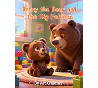 Benny the Bear and the Big Feelings: A Calming Picture Book About Managing Anger, Deep Breathing, and Emotional Control for Kids Ages 4-8 (Benny the Bear Social-Emotional Learning Series)