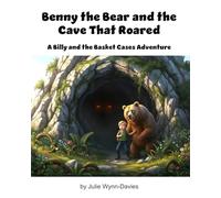 Benny the Bear and the Cave that Roared: A Billy and the Basket Cases Adventure