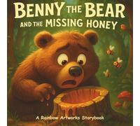 Benny the Bear and the Missing Honey: A Story About Honesty, Forgiveness and Friendship (Moral Stories for Kids)
