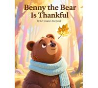 Benny the Bear Is Thankful: A Gratitude-Building Woodland Story About Appreciation, Mindfulness, and Finding Joy in Everyday Blessings for Ages 3-7 (Benny the Bear Social-Emotional Learning Series)