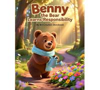 Benny the Bear Learns Responsibility: A Responsibility-Building Woodland Story About Accountability, Dependability, and Following Through on ... the Bear Social-Emotional Learning Series)