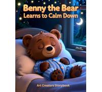 Benny the Bear Learns to Calm Down: A Gentle Anger Management Story for Kids Ages 4-6 That Teaches Big Feelings and Self-Control
