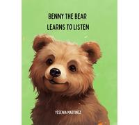 Benny the Bear learns to Listen: A rhyming, picture book for young readers| Bedtime Stories | Life Lessons