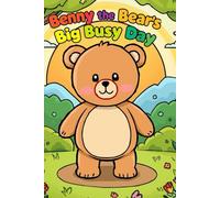 Benny the Bear’s Big Busy Day