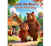 Benny the Bear’s Brave First Day: A Gentle Picture Book About School Anxiety, Confidence, and Courage for Kids Ages 4-8 (Benny the Bear Social-Emotional Learning Series)