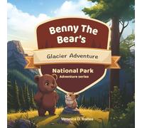 Benny the Bear’s Glacier Adventure (Wild Friends: National Park Adventures)