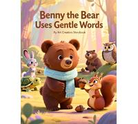 Benny the Bear Uses Gentle Words: A Communication-Building Woodland Story About Kind Words, Respectful Speech, and Caring for Others Through What We ... the Bear Social-Emotional Learning Series)