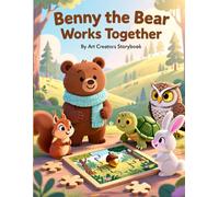 Benny the Bear Works Together: A Cooperation-Building Woodland Story About Teamwork, Helping Others, and Achieving Goals Together for Ages 3-7 (Benny the Bear Social-Emotional Learning Series)