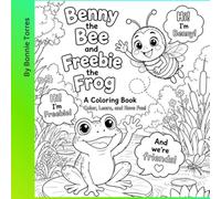 Benny the Bee and Freebie the Frog: A coloring Book: Color, Learn, and Have Fun!