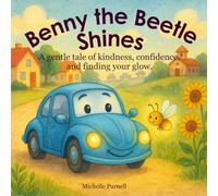 Benny the Beetle Shines: A gentle tale of kindness, confidence, and finding your glow. (Benny the Beetle's Brave Little Adventures)