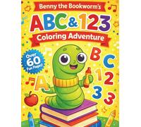 Benny the Bookworm’s ABC & 123 Coloring Adventure: A Fun Early Learning Coloring Book for Kids Ages 3-6 | Alphabet, Numbers, Music & Counting Activities