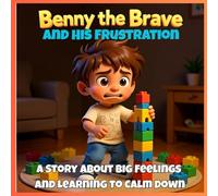 Benny the Brave: and His Frustration