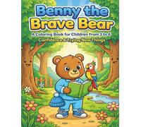 Benny the Brave Bear: A Coloring Book for Children from 3 to 6 Confidence & Trying New Things (Heartfelt Heroes™ - Emotional Learning Coloring Books for Children Ages 3-6)