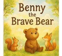 Benny the Brave Bear: A gentle watercolor story about courage, kindness, and friendship.
