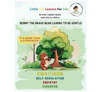 BENNY THE BRAVE BEAR LEARNS TO BE GENTLE Emotional Self Regulation Activity Story Book for Kids: The Tale is about Anger Management, controlling ... throwing tantrums, hitting. Social Skills