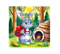 Benny the Brave Bunny’s Forest Adventure