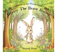 Benny The Brave Bunny (The Adventures Of The Wonderwood Friends)