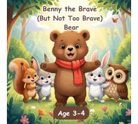 Benny the Brave (But Not Too Brave) Bear: A sweet storybook that helps kids understand feelings, build confidence, and celebrate quiet courage