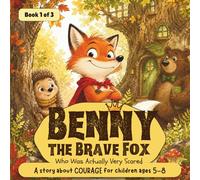 Benny the Brave Fox Who Was Actually Very Scared: A Funny Picture Book About Courage and Friendship for Kids Ages 5-8 (Whispering Wood School)