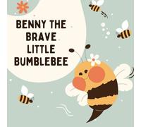 Benny the Brave Little Bumblebee