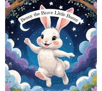 Benny the Brave Little Bunny